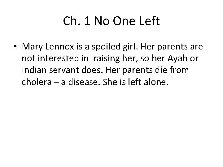 Ch. 1 No One Left • Mary Lennox is a spoiled girl. Her parents