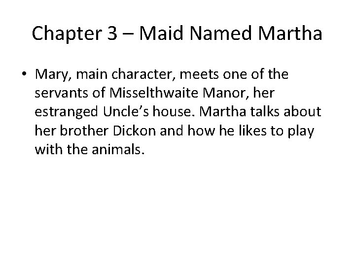 Chapter 3 – Maid Named Martha • Mary, main character, meets one of the