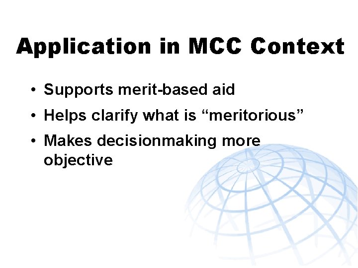 Application in MCC Context • Supports merit-based aid • Helps clarify what is “meritorious”