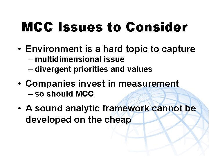 MCC Issues to Consider • Environment is a hard topic to capture – multidimensional