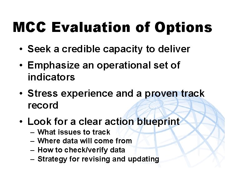 MCC Evaluation of Options • Seek a credible capacity to deliver • Emphasize an