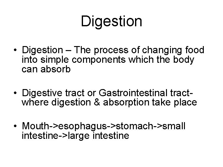 Digestion • Digestion – The process of changing food into simple components which the