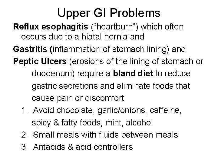 Upper GI Problems Reflux esophagitis (“heartburn”) which often occurs due to a hiatal hernia Upper GI Problems Reflux esophagitis (“heartburn”) which often occurs due to a hiatal hernia