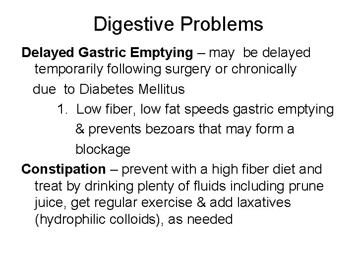 Digestive Problems Delayed Gastric Emptying – may be delayed temporarily following surgery or chronically