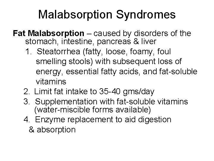 Malabsorption Syndromes Fat Malabsorption – caused by disorders of the stomach, intestine, pancreas &