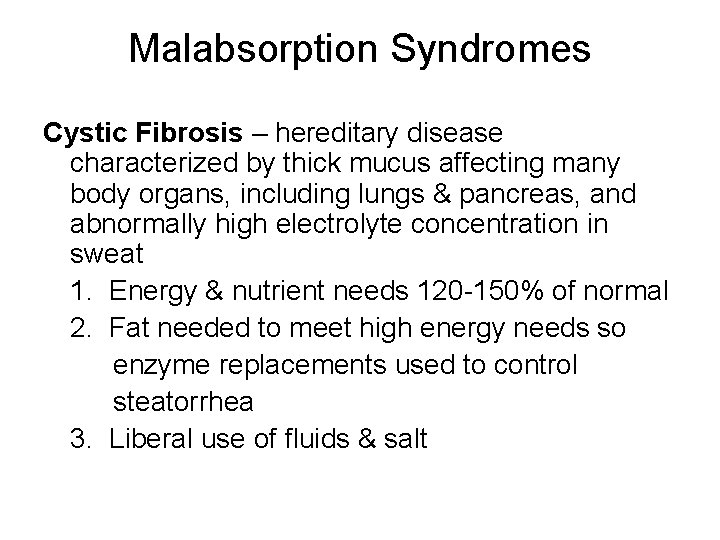 Malabsorption Syndromes Cystic Fibrosis – hereditary disease characterized by thick mucus affecting many body