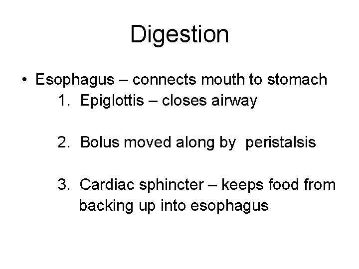 Digestion • Esophagus – connects mouth to stomach 1. Epiglottis – closes airway 2.