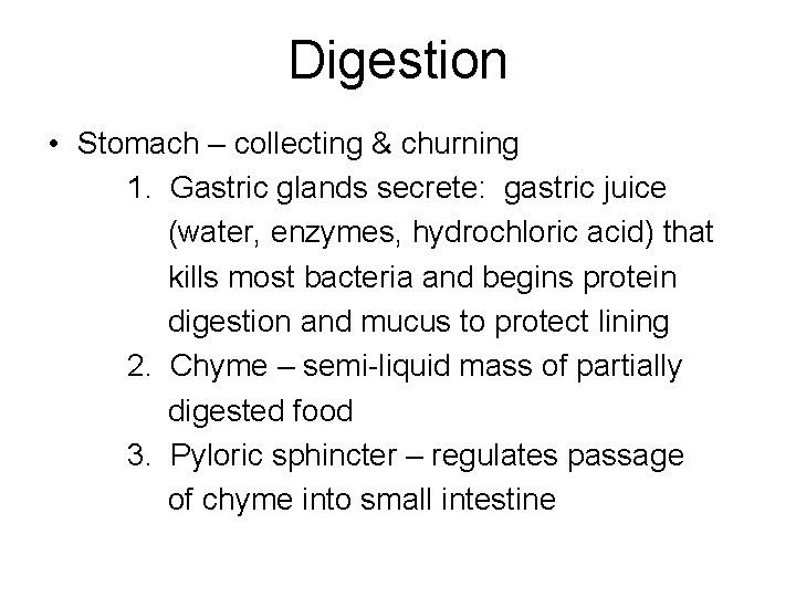 Digestion • Stomach – collecting & churning 1. Gastric glands secrete: gastric juice (water,