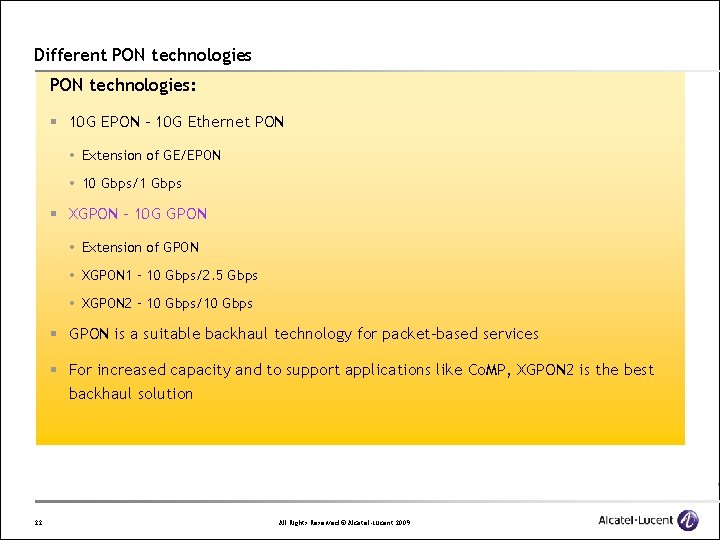 Different PON technologies: § 10 G EPON – 10 G Ethernet PON Extension of