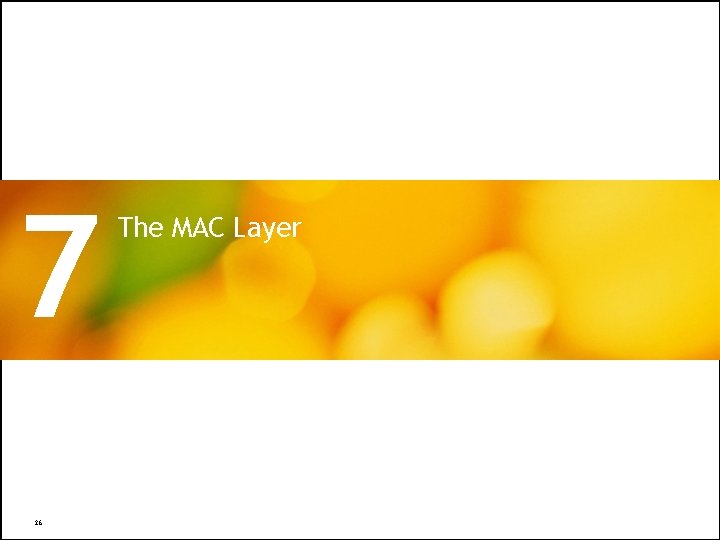 7 26 The MAC Layer All Rights Reserved © Alcatel-Lucent 2009 