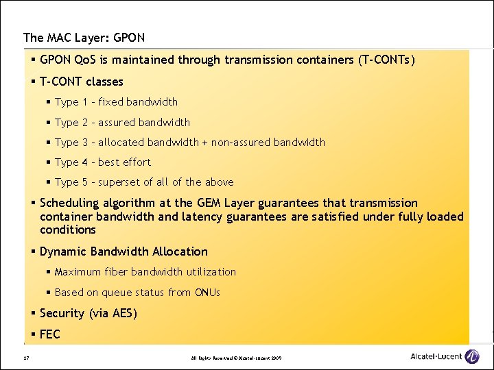 The MAC Layer: GPON § GPON Qo. S is maintained through transmission containers (T-CONTs)