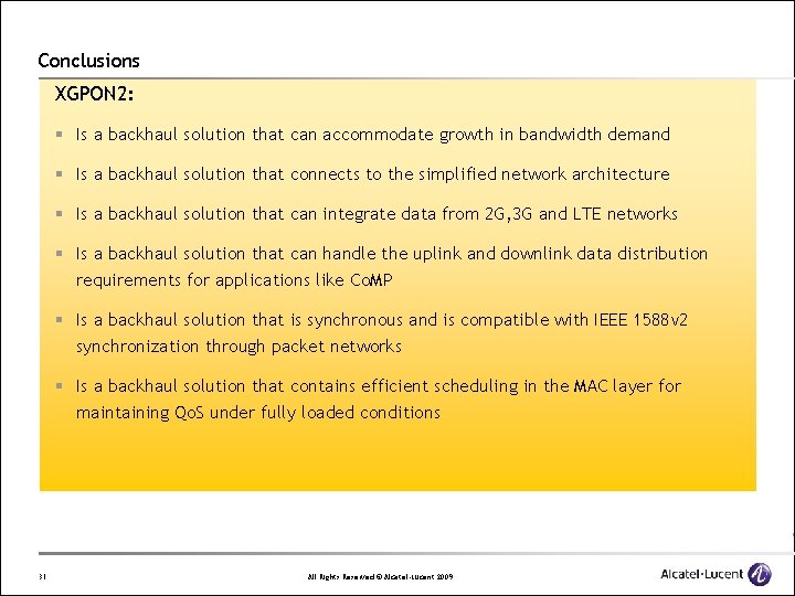 Conclusions XGPON 2: § Is a backhaul solution that can accommodate growth in bandwidth