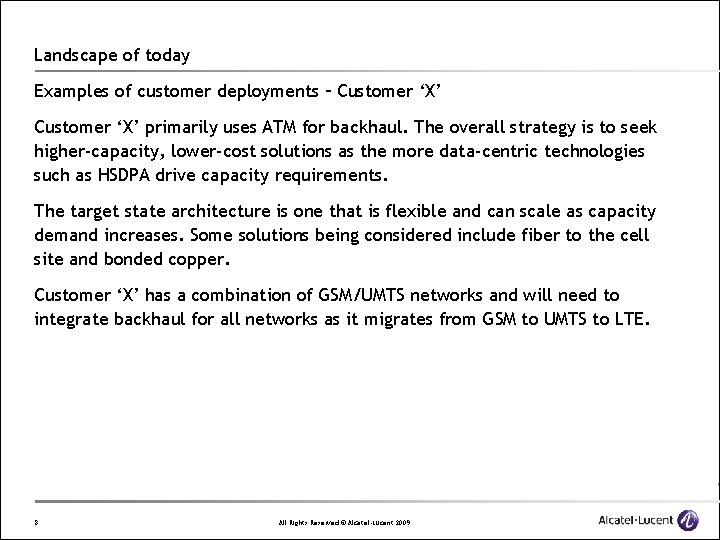 Landscape of today Examples of customer deployments – Customer ‘X’ primarily uses ATM for