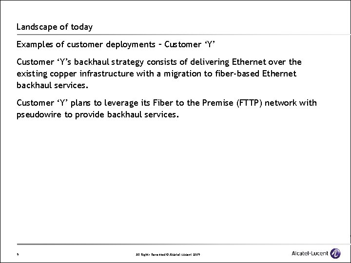 Landscape of today Examples of customer deployments – Customer ‘Y’s backhaul strategy consists of