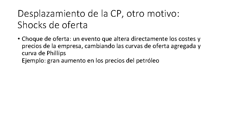 Desplazamiento de la CP, otro motivo: Shocks de oferta • Choque de oferta: un