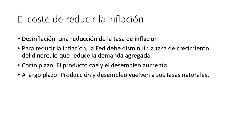 El coste de reducir la inflación • Desinflación: una reducción de la tasa de