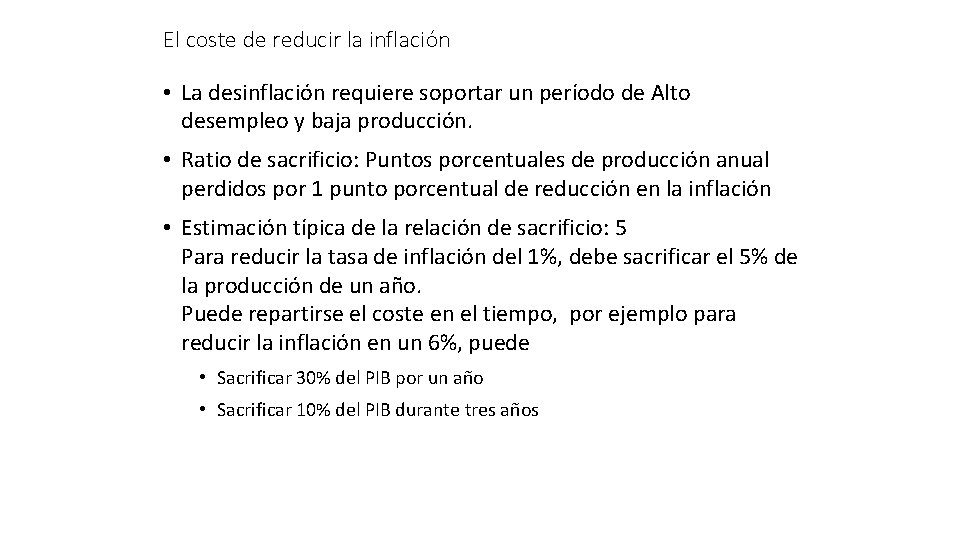 El coste de reducir la inflación • La desinflación requiere soportar un período de