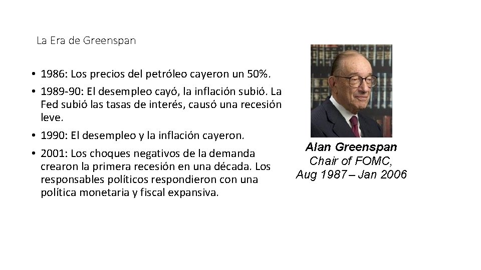 La Era de Greenspan • 1986: Los precios del petróleo cayeron un 50%. •