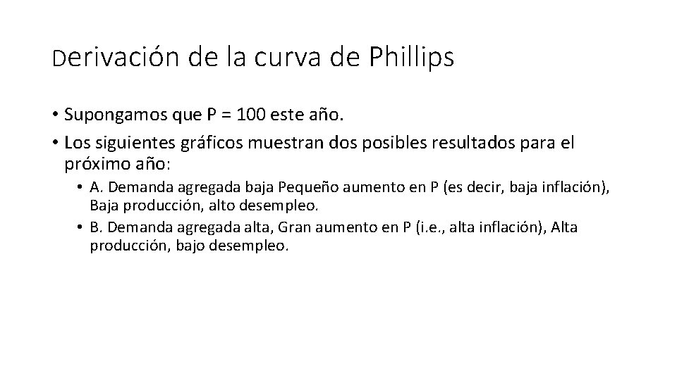 Derivación de la curva de Phillips • Supongamos que P = 100 este año.