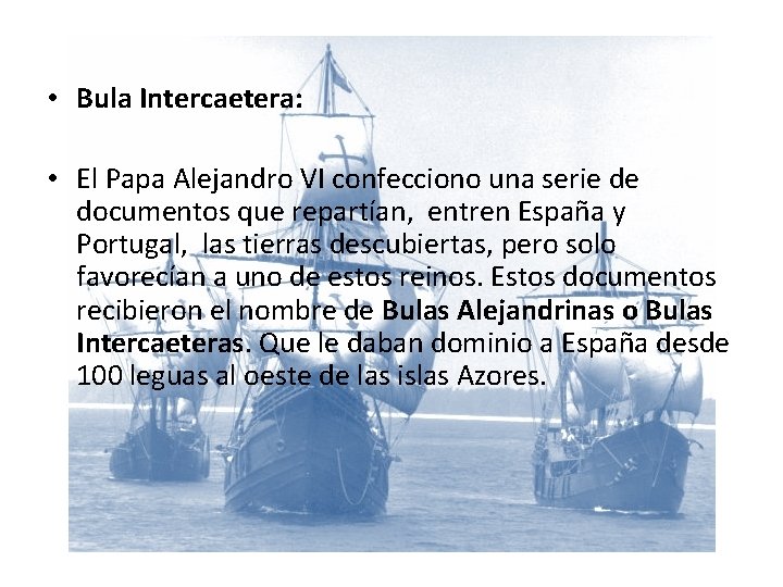  • Bula Intercaetera: • El Papa Alejandro VI confecciono una serie de documentos