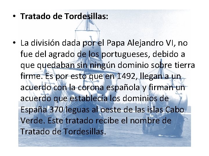  • Tratado de Tordesillas: • La división dada por el Papa Alejandro VI,