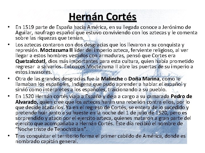 Hernán Cortés • En 1519 parte de España hacia América, en su llegada conoce