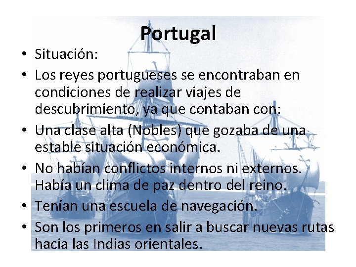 Portugal • Situación: • Los reyes portugueses se encontraban en condiciones de realizar viajes