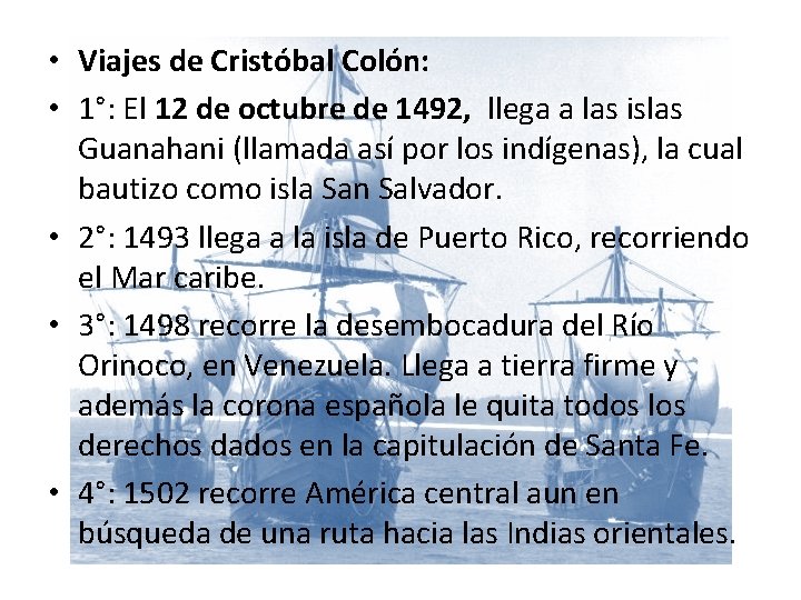  • Viajes de Cristóbal Colón: • 1°: El 12 de octubre de 1492,