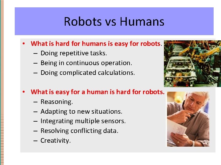 What. Robots are robots good at? vs Humans • What is hard for humans