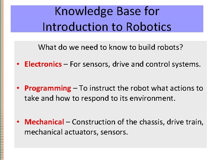 Knowledge Base for Introduction to Robotics What do we need to know to build