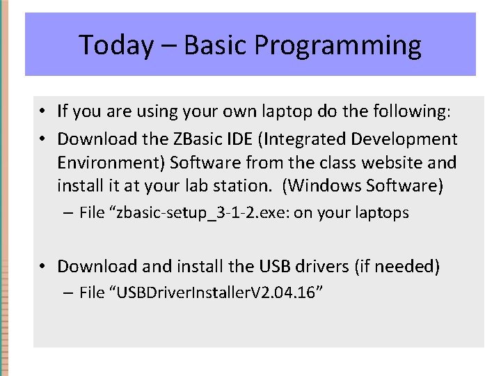 Today – Basic Programming • If you are using your own laptop do the