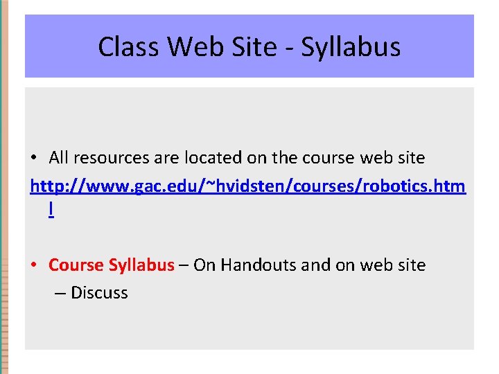 Class Web Site - Syllabus • All resources are located on the course web