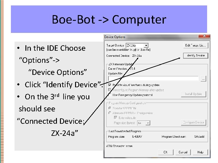 Boe-Bot -> Computer • In the IDE Choose “Options”-> “Device Options” • Click “Identify