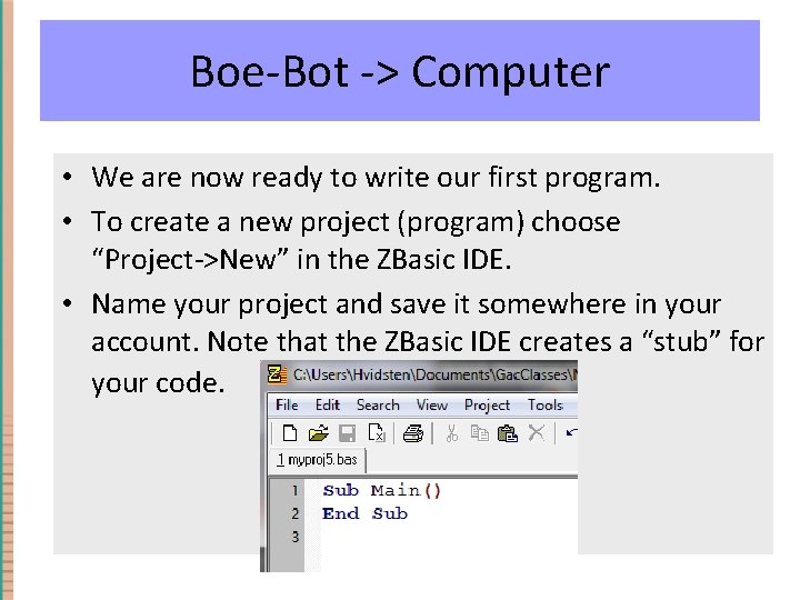 Boe-Bot -> Computer • We are now ready to write our first program. •