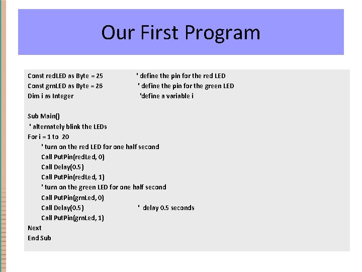 Our First Program Const red. LED as Byte = 25 Const grn. LED as