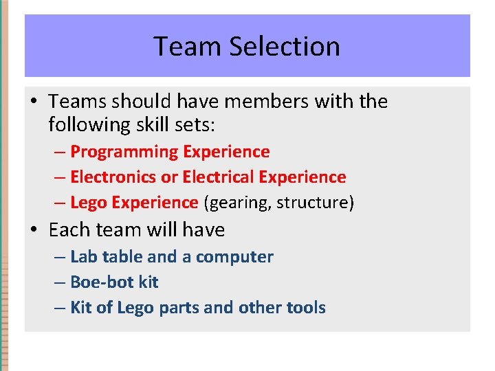Team Selection • Teams should have members with the following skill sets: – Programming
