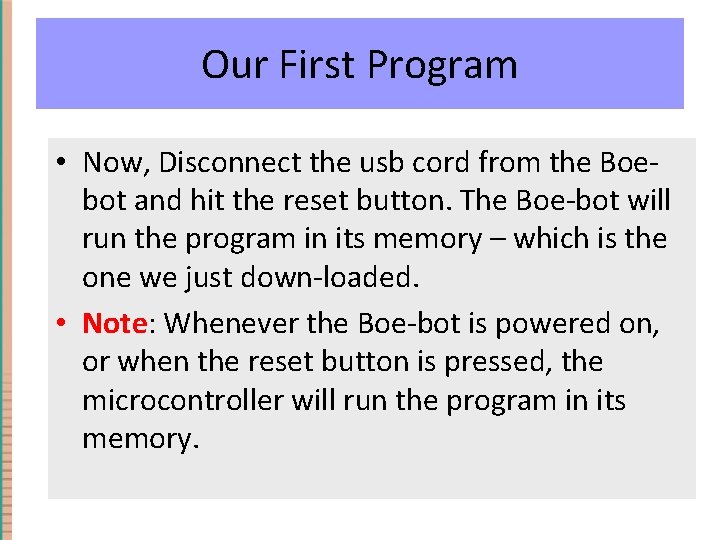 Our First Program • Now, Disconnect the usb cord from the Boebot and hit