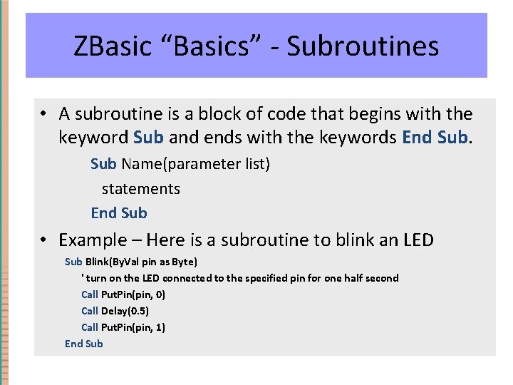 ZBasic “Basics” - Subroutines • A subroutine is a block of code that begins