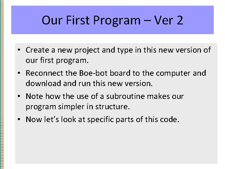 Our First Program – Ver 2 • Create a new project and type in