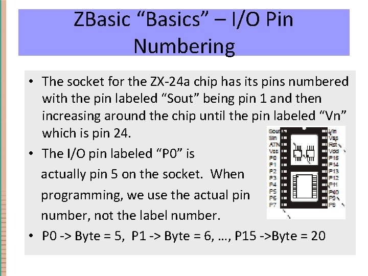 ZBasic “Basics” – I/O Pin Numbering • The socket for the ZX-24 a chip