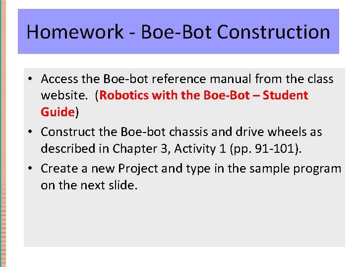 Homework - Boe-Bot Construction • Access the Boe-bot reference manual from the class website.