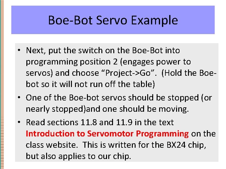 Boe-Bot Servo Example • Next, put the switch on the Boe-Bot into programming position