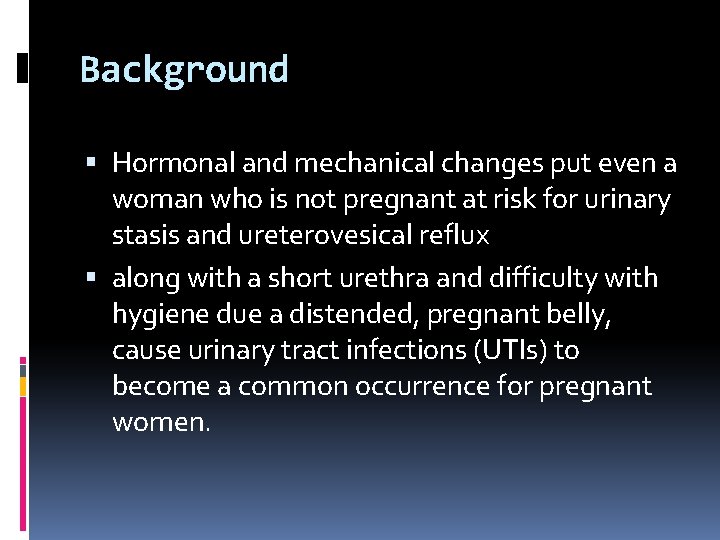 Background Hormonal and mechanical changes put even a woman who is not pregnant at