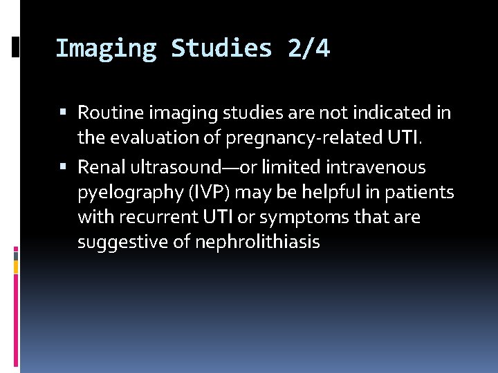 Imaging Studies 2/4 Routine imaging studies are not indicated in the evaluation of pregnancy-related