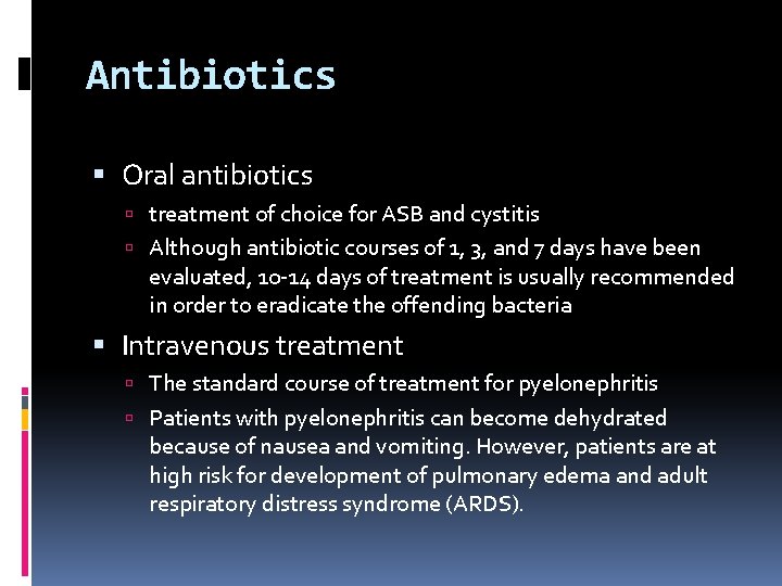 Antibiotics Oral antibiotics treatment of choice for ASB and cystitis Although antibiotic courses of