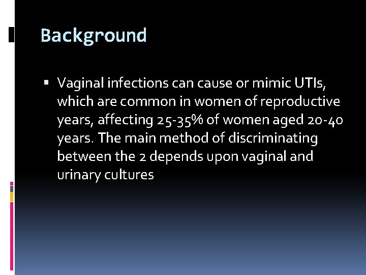 Background Vaginal infections can cause or mimic UTIs, which are common in women of