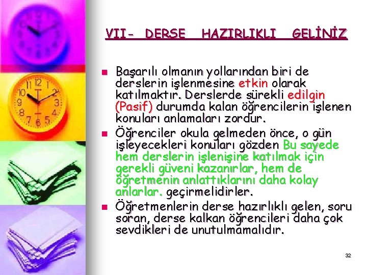 VII- DERSE n n n HAZIRLIKLI GELİNİZ Başarılı olmanın yollarından biri de derslerin işlenmesine