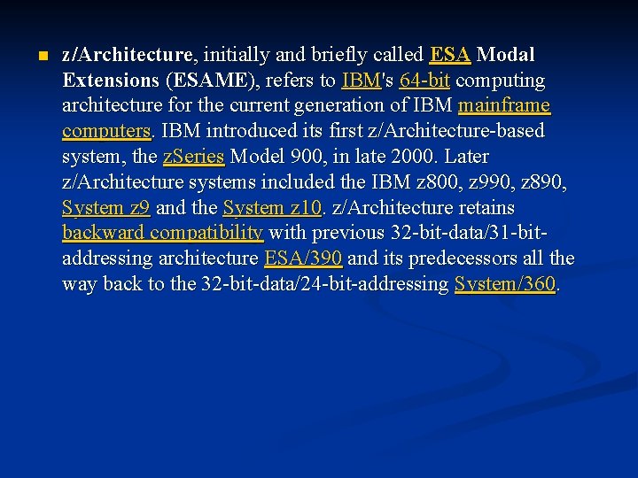 n z/Architecture, initially and briefly called ESA Modal Extensions (ESAME), refers to IBM's 64