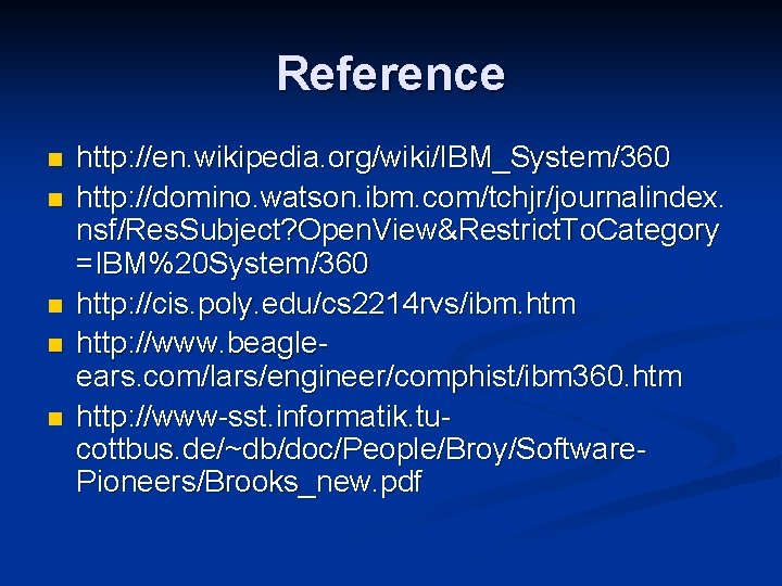 Reference n n n http: //en. wikipedia. org/wiki/IBM_System/360 http: //domino. watson. ibm. com/tchjr/journalindex. nsf/Res.
