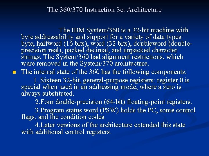 The 360/370 Instruction Set Architecture n The IBM System/360 is a 32 -bit machine